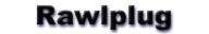 Rawlplug items are stocked by Geoff